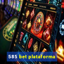 585 bet plataforma